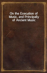 On the Execution of Music, and Principally of Ancient Music (Ŀ̹)