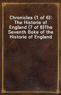 Chronicles (1 of 6): The Historie of England (7 of 8)The Seventh Boke of the Historie of England (커버이미지)