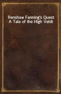 Renshaw Fanning's Quest: A Tale of the High Veldt (Ŀ̹)