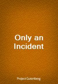 Only an Incident (Ŀ̹)