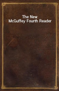 The New McGuffey Fourth Reader (Ŀ̹)