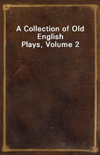 A Collection of Old English Plays, Volume 2 (커버이미지)