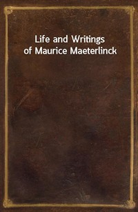 Life and Writings of Maurice Maeterlinck (Ŀ̹)