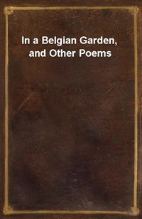 In a Belgian Garden, and Other Poems (커버이미지)