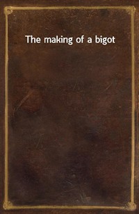 The making of a bigot (Ŀ̹)