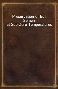 Preservation of Bull Semen at Sub-Zero Temperatures (Ŀ̹)