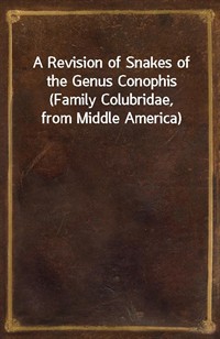 A Revision of Snakes of the Genus Conophis (Family Colubridae, from Middle America) (커버이미지)