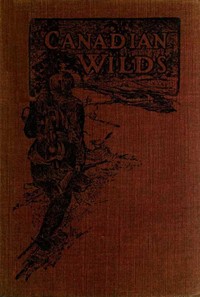 Canadian WildsTells About the Hudson's Bay Company, Northern Indians and Their Modes of Hunting, Trapping, Etc. (커버이미지)