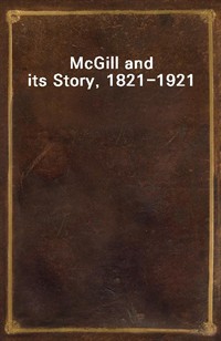 McGill and its Story, 1821-1921 (Ŀ̹)