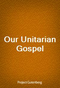 Our Unitarian Gospel (Ŀ̹)