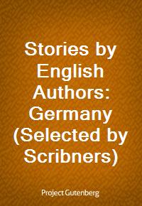 Stories by English Authors: Germany (Selected by Scribners) (Ŀ̹)