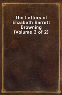 The Letters of Elizabeth Barrett Browning (Volume 2 of 2) (Ŀ̹)