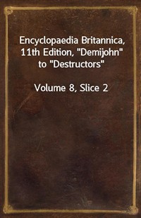 Encyclopaedia Britannica, 11th Edition,"Demijohn" to"Destructors"Volume 8, Slice 2 (커버이미지)