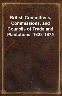 British Committees, Commissions, and Councils of Trade and Plantations, 1622-1675 (커버이미지)