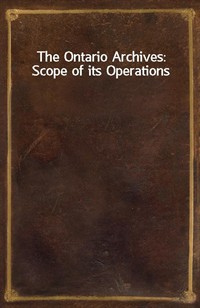 The Ontario Archives: Scope of its Operations (Ŀ̹)