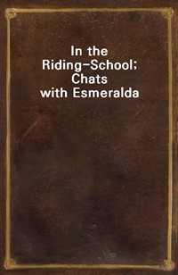 In the Riding-School; Chats with Esmeralda (커버이미지)