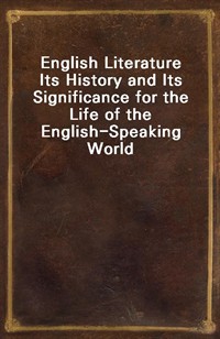 English LiteratureIts History and Its Significance for the Life of the English-Speaking World (커버이미지)