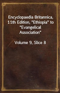 Encyclopaedia Britannica, 11th Edition,"Ethiopia" to"Evangelical Association"Volume 9, Slice 8 (커버이미지)