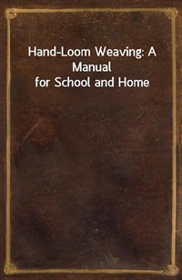 Hand-Loom Weaving: A Manual for School and Home (커버이미지)