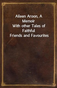 Aileen Aroon, A MemoirWith other Tales of Faithful Friends and Favourites (커버이미지)