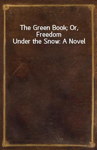 The Green Book; Or, Freedom Under the Snow: A Novel (Ŀ̹)