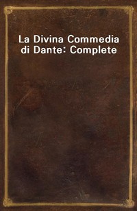 La Divina Commedia di Dante: Complete (Ŀ̹)