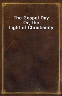 The Gospel DayOr, the Light of Christianity (Ŀ̹)