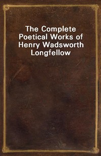 The Complete Poetical Works of Henry Wadsworth Longfellow (Ŀ̹)