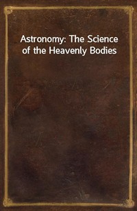 Astronomy: The Science of the Heavenly Bodies (커버이미지)