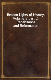 Beacon Lights of History, Volume 3 part 2: Renaissance and Reformation (커버이미지)