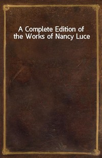 A Complete Edition of the Works of Nancy Luce (커버이미지)