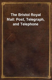 The Bristol Royal Mail: Post, Telegraph, and Telephone (Ŀ̹)