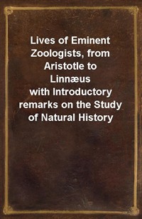 Lives of Eminent Zoologists, from Aristotle to Linnusnwith Introductory remarks on the Study of Natural History (Ŀ̹)