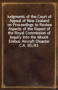 Judgments of the Court of Appeal of New Zealand on Proceedings to Review Aspects of the Report of the Royal Commission of Inquiry into the Mount Erebu (커버이미지)