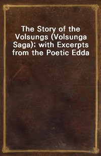 The Story of the Volsungs (Volsunga Saga); with Excerpts from the Poetic Edda (Ŀ̹)