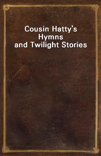 Cousin Hatty's Hymns and Twilight Stories (커버이미지)
