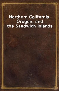 Northern California, Oregon, and the Sandwich Islands (Ŀ̹)