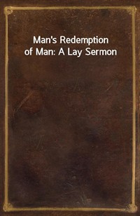 Man's Redemption of Man: A Lay Sermon (Ŀ̹)