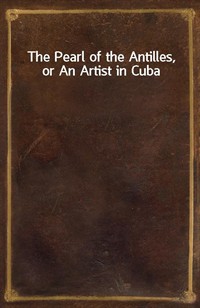 The Pearl of the Antilles, or An Artist in Cuba (Ŀ̹)