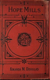 Hope Mills; Or, Between Friend and Sweetheart (커버이미지)