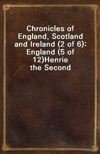 Chronicles of England, Scotland and Ireland (2 of 6): England (5 of 12)Henrie the Second (커버이미지)