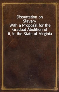 Dissertation on SlaveryWith a Proposal for the Gradual Abolition of it, in the State of Virginia (커버이미지)