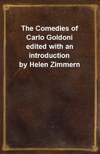 The Comedies of Carlo Goldoniedited with an introduction by Helen Zimmern (Ŀ̹)