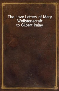 The Love Letters of Mary Wollstonecraft to Gilbert Imlay (Ŀ̹)