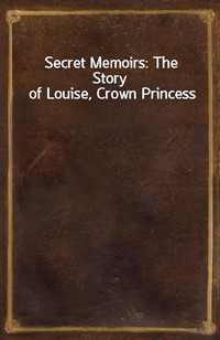 Secret Memoirs: The Story of Louise, Crown Princess (Ŀ̹)