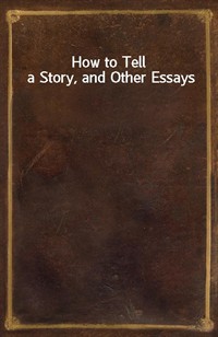 How to Tell a Story, and Other Essays (커버이미지)