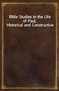 Bible Studies in the Life of Paul, Historical and Constructive (커버이미지)