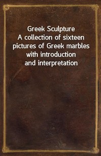 Greek SculptureA collection of sixteen pictures of Greek marbles with introduction and interpretation (커버이미지)