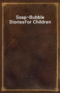 Soap-Bubble StoriesFor Children (Ŀ̹)