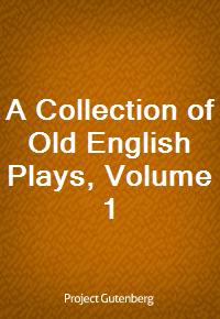 A Collection of Old English Plays, Volume 1 (커버이미지)